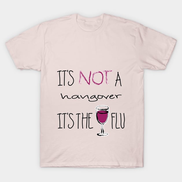 Wine Flu T-Shirt by BSDesigns